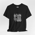 Faith Relationship Tee — "It's Not About Religion, It's About a Relationship with God"