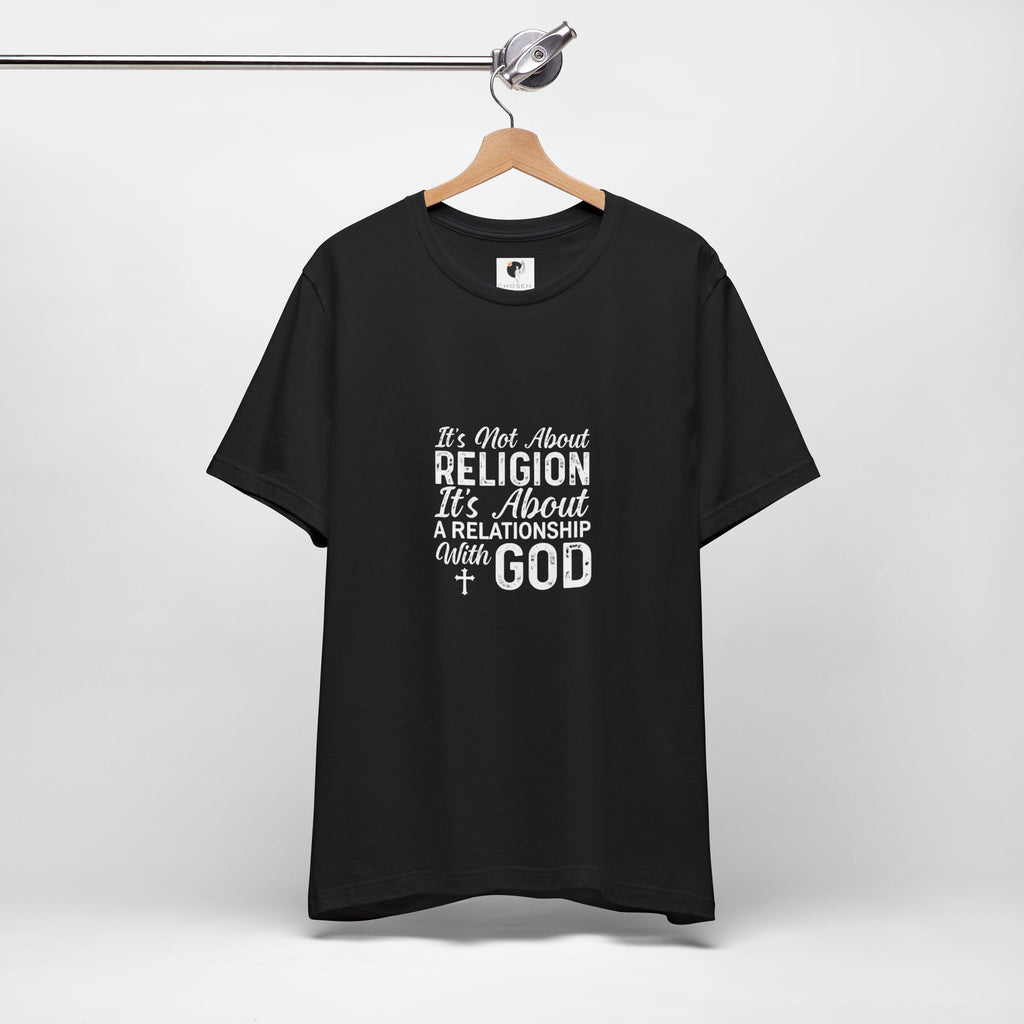 Faith Relationship Tee — "It's Not About Religion, It's About a Relationship with God"
