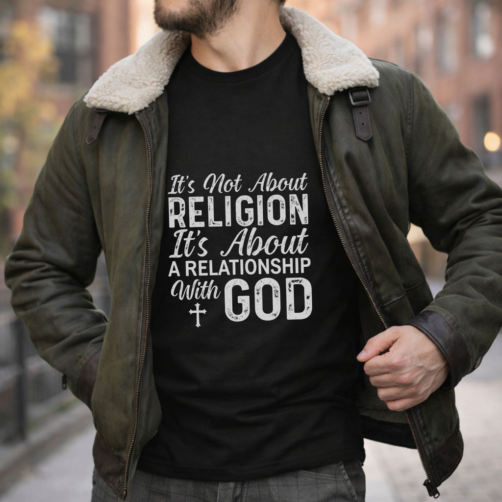 Faith Relationship T-Shirt — "It’s Not About Religion, It’s About a Relationship with God"