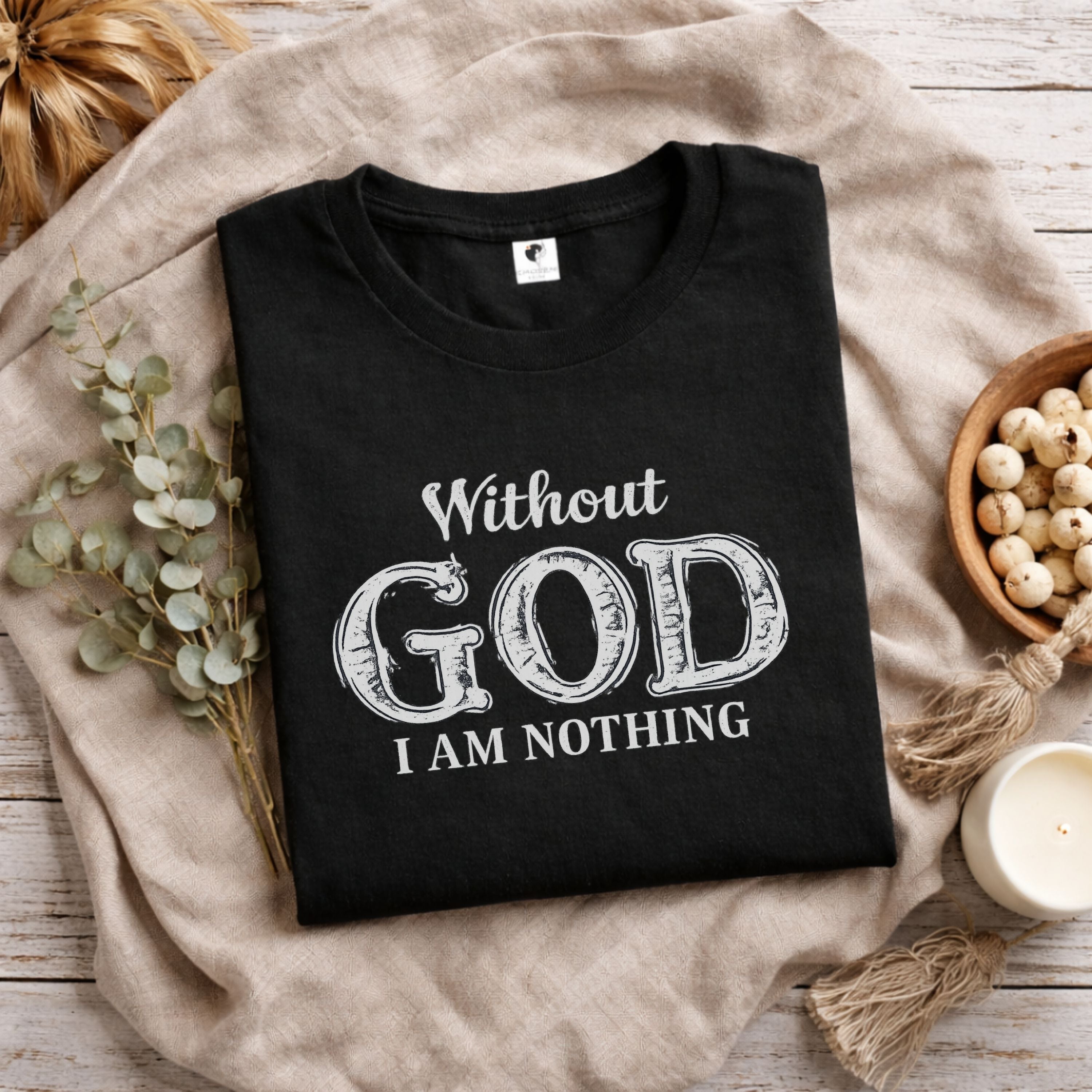 Without God I Am Nothing Faith Tee —  Inspirational T-Shirt (Gender-Neutral Fit)