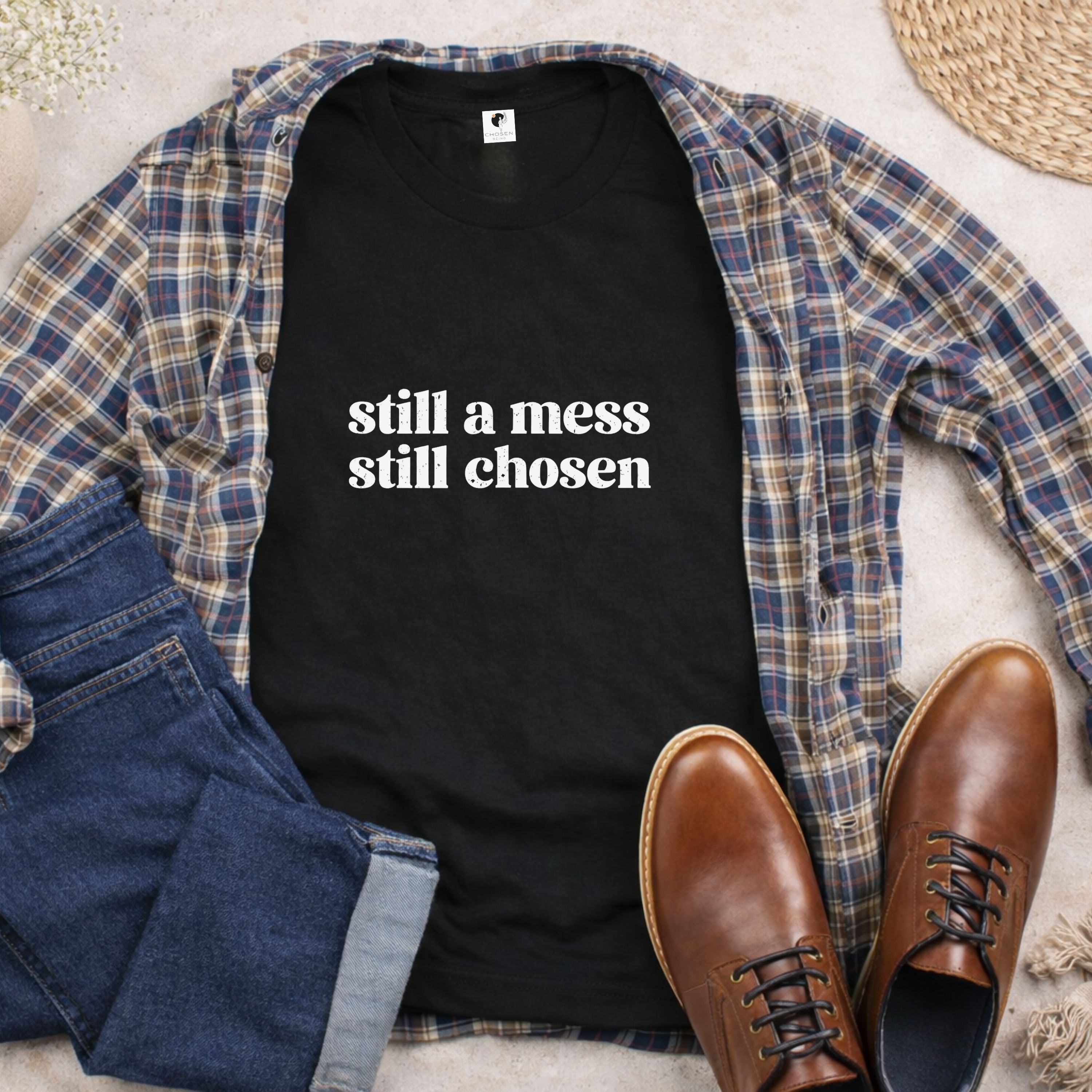 Still a Mess Still Chosen T-Shirt — Inspirational Faith-Based Tee