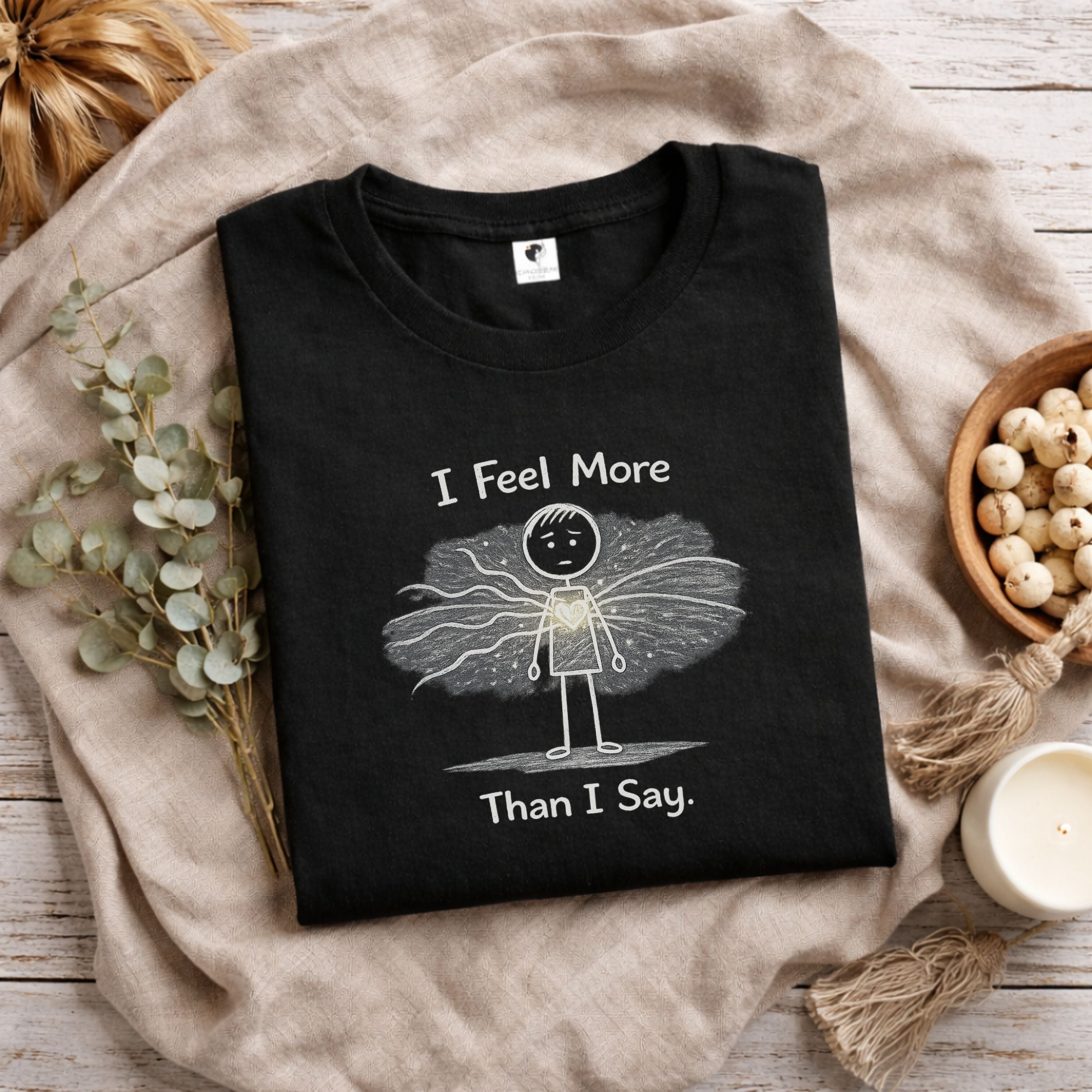 I Feel More Than I Say T‑Shirt — Empath & Sensitive Soul Graphic Tee